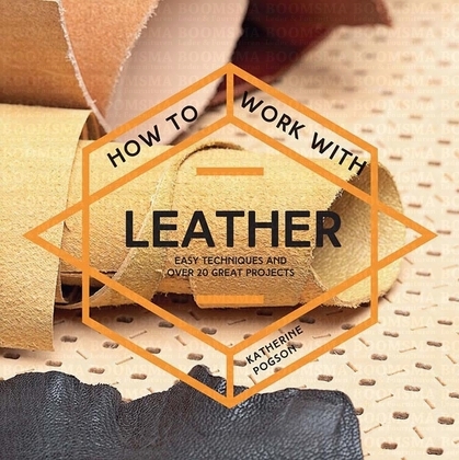 How to Work with Leather auteur: Katherine Pogson bladzijdes:159 - afb. 1